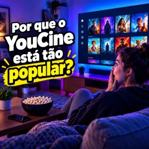 Por que o YouCine está tão popular agora